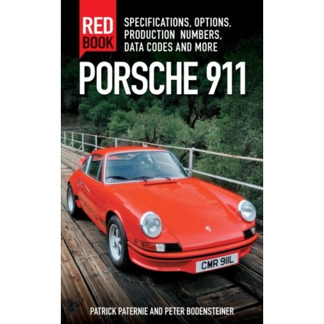 Porsche 911 Red Book 3rd Edition: Specifications, Options, Production Numbers, Data Codes and More