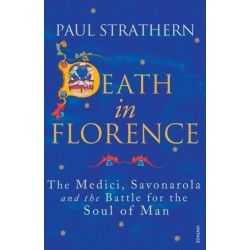 Death in Florence: The Medici, Savonarola and the Battle for the Soul of Man