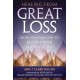 Healing From Great Loss: Facing Pain and Grief to Recover Your Authentic Self