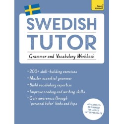 Swedish Tutor: Grammar and Vocabulary Workbook (Learn Swedish with Teach Yourself): Advanced beginner to upper intermediate course