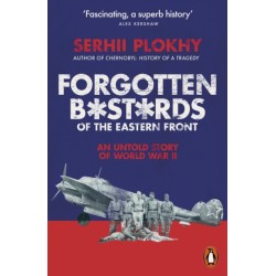 Forgotten Bastards of the Eastern Front: An Untold Story of World War II