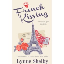 French Kissing: Fall in love with Paris in this dreamy, escapist love story from Lynne Shelby!