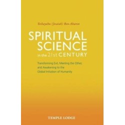 Spiritual Science in the 21st Century: Transforming Evil, Meeting the Other, and Awakening to the Global Initiation of Humanity