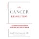 The Cancer Revolution: A Groundbreaking Program to Reverse and Prevent Cancer