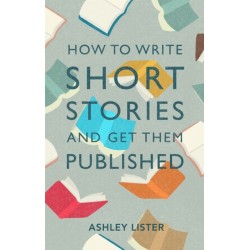 How to Write Short Stories and Get Them Published