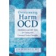 Overcoming Harm OCD: Mindfulness and CBT Tools for Coping with Unwanted Violent Thoughts
