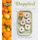 Dappled: Baking Recipes for Fruit Lovers