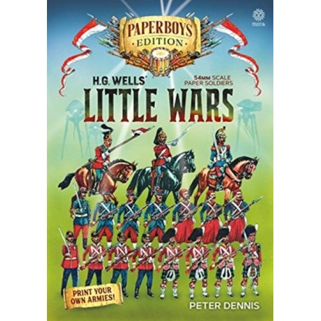 HG Wells' Little Wars: With 54mm scale paper Soldiers by Peter Dennis. Introduction and Playsheet by Andy Callan