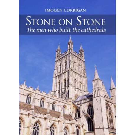 Stone on Stone: The Men Who Built The Cathedrals