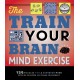 The Train Your Brain Mind Exercise: 156 Puzzles for a Superior Mind