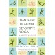 Teaching Trauma-Sensitive Yoga: A Practical Guide