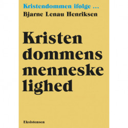 Kristendommens menneskelighed: Kristendommen ifølge...