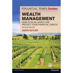 The Financial Times Guide to Wealth Management, The: How to plan, invest and protect your financial assets