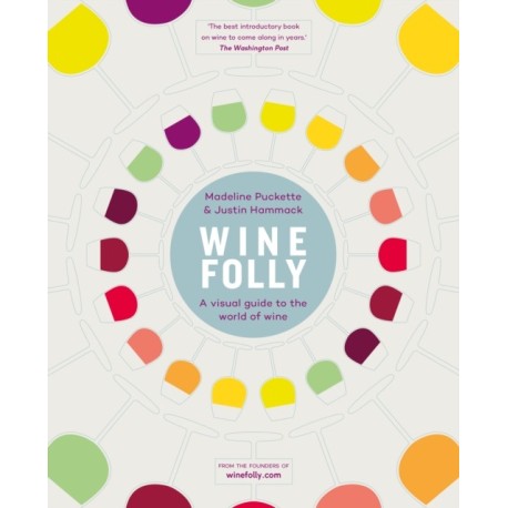 Wine Folly: A Visual Guide to the World of Wine