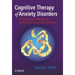 Cognitive Therapy of Anxiety Disorders: A Practice Manual and Conceptual Guide