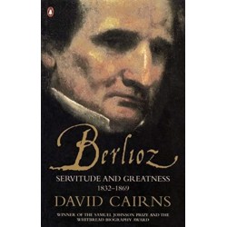 Berlioz: Servitude and Greatness 1832-1869