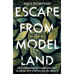 Escape from Model Land: How Mathematical Models Can Lead Us Astray and What We Can Do About It