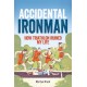 Accidental Ironman: How Triathlon Ruined My Life