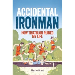 Accidental Ironman: How Triathlon Ruined My Life