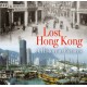 Lost Hong Kong: A History in Pictures