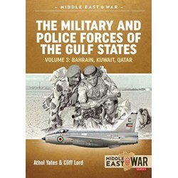 The Military and Police Forces of the Gulf States Volume 3: The Aden Protectorate 1839-1967
