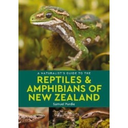 A Naturalist's Guide to the Reptiles & Amphibians Of New Zealand