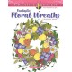 Creative Haven Fantastic Floral Wreaths Coloring Book