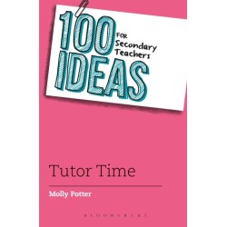 100 Ideas for Secondary Teachers: Tutor Time