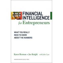 Financial Intelligence for Entrepreneurs: What You Really Need to Know About the Numbers