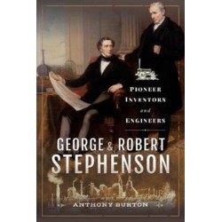 George and Robert Stephenson: Pioneer Inventors and Engineers