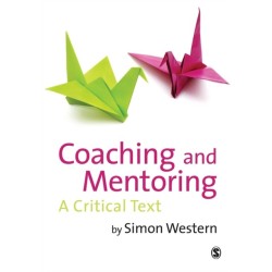 Coaching and Mentoring: A Critical Text