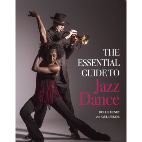 The Essential Guide to Jazz Dance