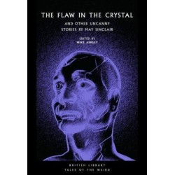 The Flaw in the Crystal: And Other Uncanny Stories by May Sinclair