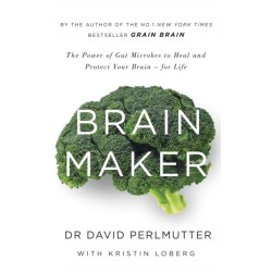 Brain Maker: The Power of Gut Microbes to Heal and Protect Your Brain - for Life