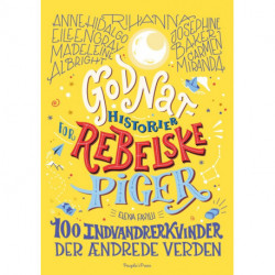 Godnathistorier for rebelske piger. 100 indvandrerkvinder der ændrede verden