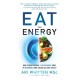 Eat for Energy: How to Beat Fatigue, Supercharge Your Mitochondria, and Unlock All-Day Energy