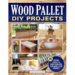 Wood Pallet DIY Projects: 20 Building Projects to Enrich Your Home, Your Heart & Your Community