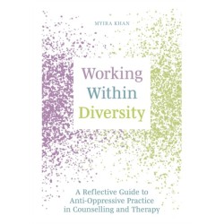 Working Within Diversity: A Reflective Guide to Anti-Oppressive Practice in Counselling and Therapy