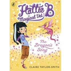 Hattie B, Magical Vet: The Dragon's Song (Book 1)