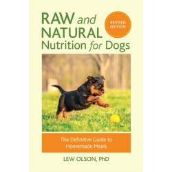 Raw and Natural Nutrition for Dogs, Revised Edition: The Definitive Guide to Homemade Meals