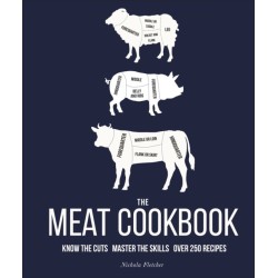The Meat Cookbook: Know the Cuts, Master the Skills, over 250 Recipes