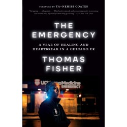 The Emergency: A Year of Healing and Heartbreak in a Chicago ER