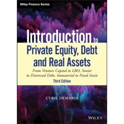Introduction to Private Equity, Debt and Real Assets: From Venture Capital to LBO, Senior to Distressed Debt, Immaterial to Fixed Assets