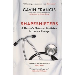 Shapeshifters: A Doctor’s Notes on Medicine & Human Change