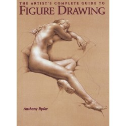 The Artist's Complete Guide to Figure Drawing, The: A Contemporary Perspective On the Classical Tradition