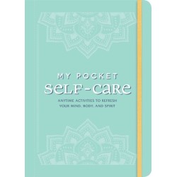 My Pocket Self-Care: Anytime Activities to Refresh Your Mind, Body, and Spirit