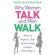 Why Women Talk and Men Walk: How to Improve Your Relationship Without Discussing It