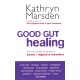 Good Gut Healing: The no-nonsense guide to bowel & digestive disorders