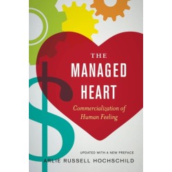 The Managed Heart: Commercialization of Human Feeling