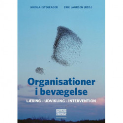 Organisationer i bevægelse: Læring - Udvikling - Intervention